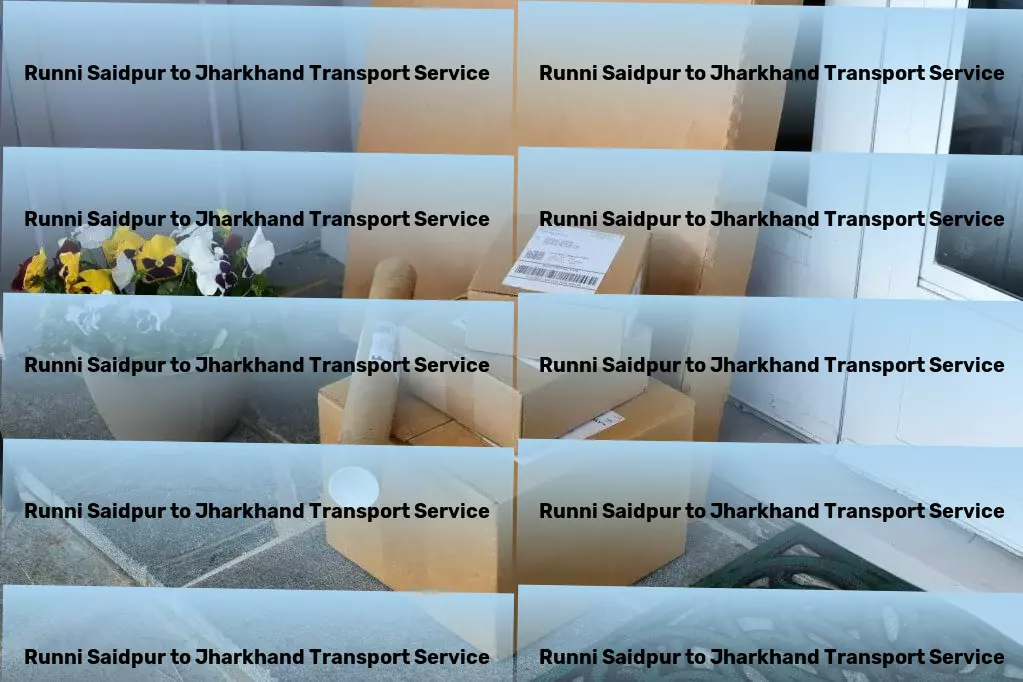 Runni Saidpur to Jharkhand Household Goods Transport Making logistics simplicity a reality in India! - Heavy freight logistics