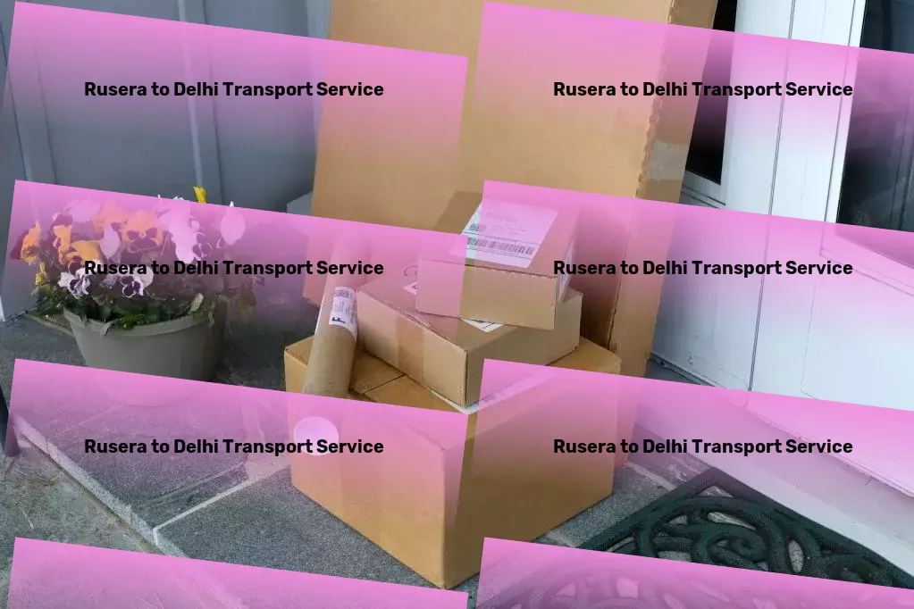 Rusera to Delhi Luggage Courier Heavy parcel shipping