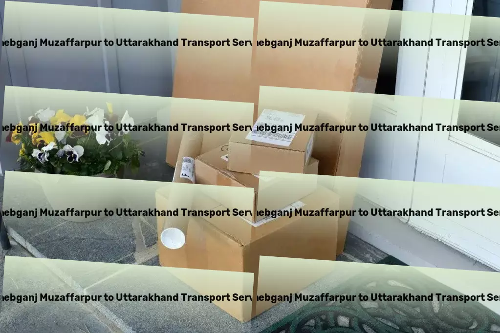 Sahebganj Muzaffarpur to Uttarakhand Part Load Transport Redefining what it means to travel in India! - Customized freight and shipment solutions